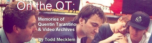 On the QT: Memories of Quentin Tarantino & Video Archives by Todd Mecklem